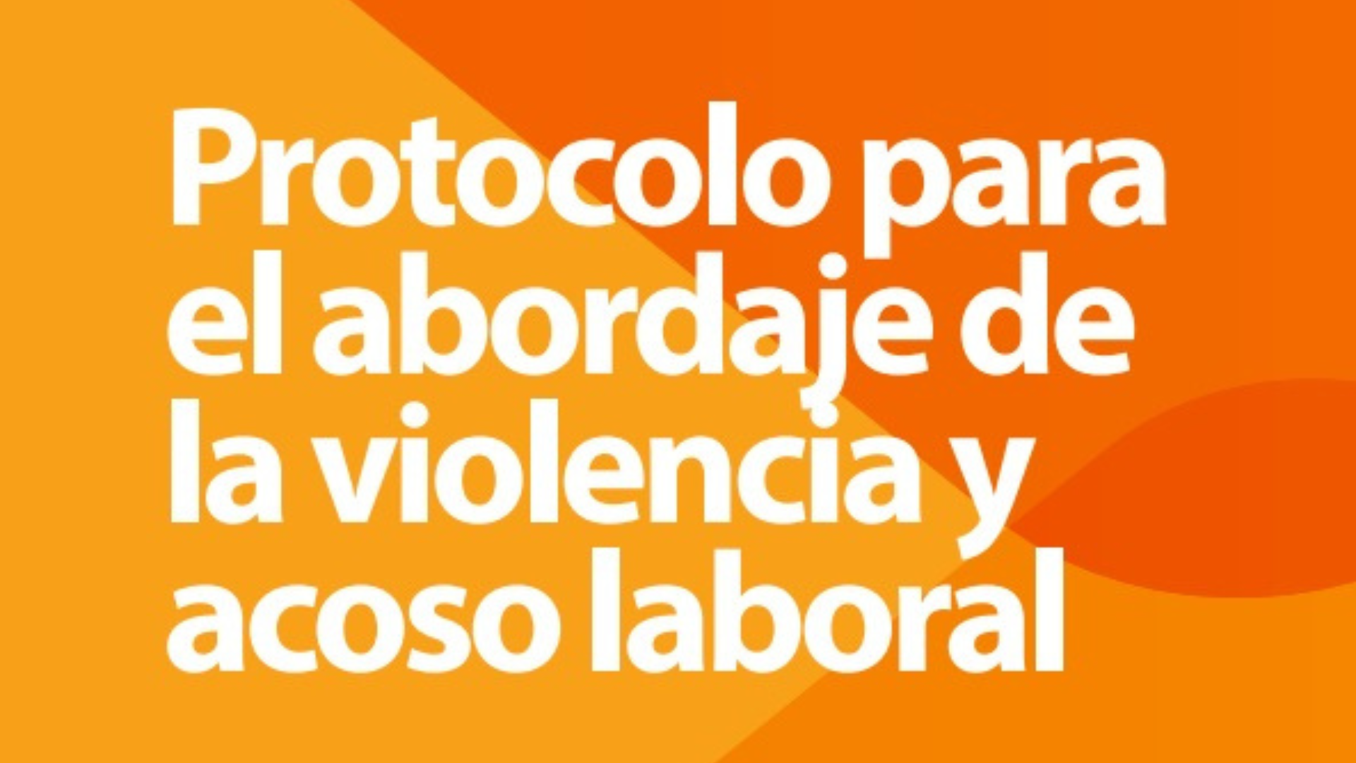 Protocolo para el abordaje de la violencia y acoso laboral